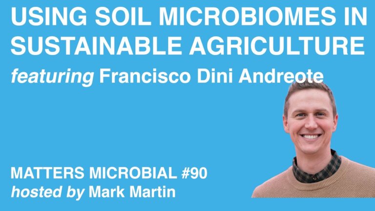 Matters Microbial #90: Using Soil Microbiomes in Sustainable Agriculture